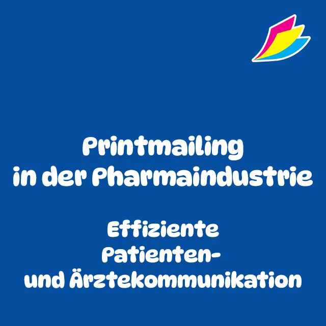 Printmailing in der Pharmaindustrie: Effiziente Patienten- & Ärztekommunikation