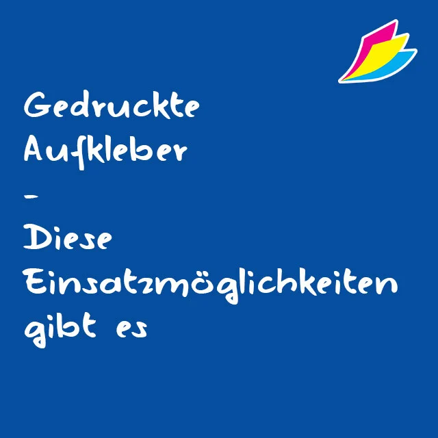 Gedruckte Aufkleber - Diese Einsatzmöglichkeiten gibt es