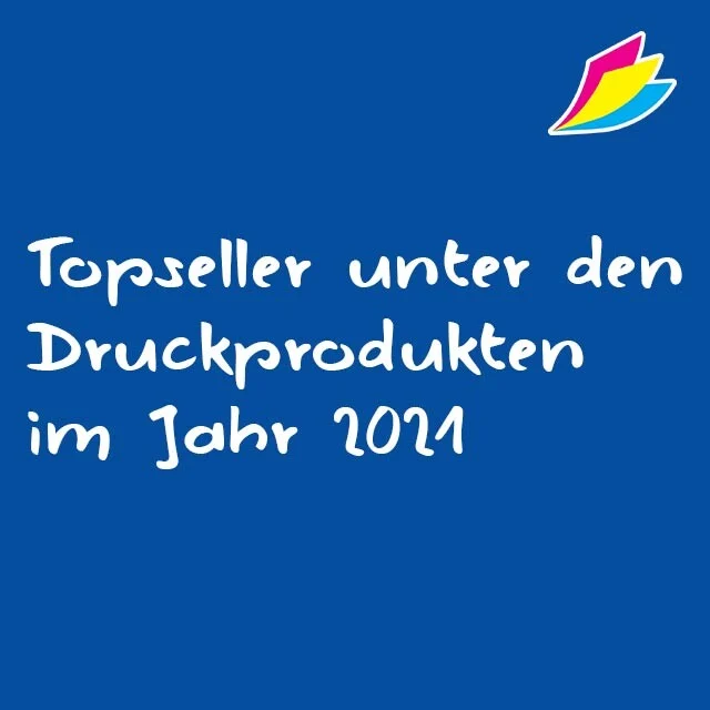 Unsere Topseller unter den Druckprodukten im Jahr 2021