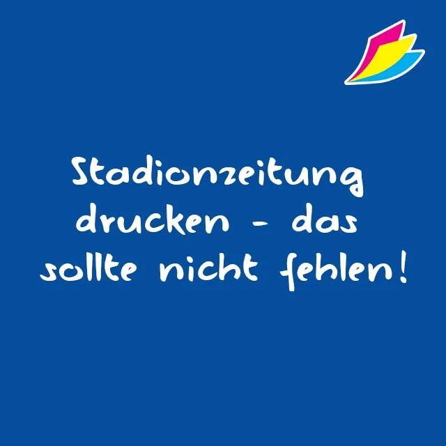 Stadionzeitung drucken - das sollte nicht fehlen!