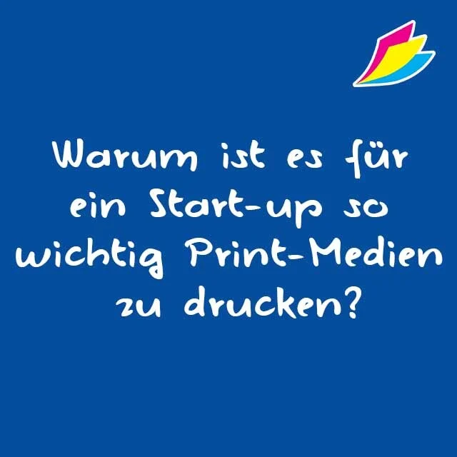Warum ist es für ein Start-up so wichtig Print-Medien zu drucken?