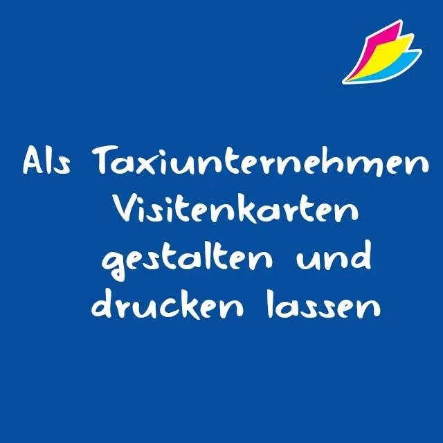 Als Taxiunternehmen Visitenkarten gestalten und drucken lassen