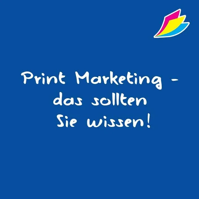 Print Marketing – das sollten Sie wissen!