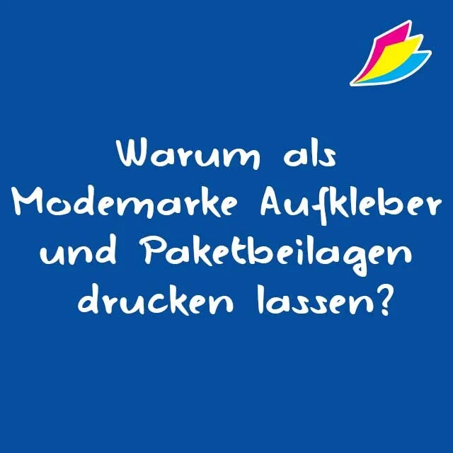 Warum als Modemarke Aufkleber und Paketbeilagen drucken lassen?