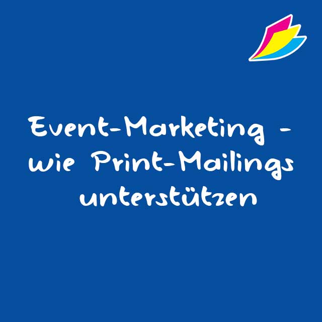 Event-Marketing - wie Print-Mailings unterstützen