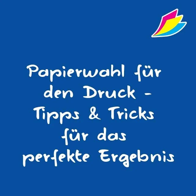 Papierwahl für den Druck- Tipps & Tricks für das perfekte Ergebnis