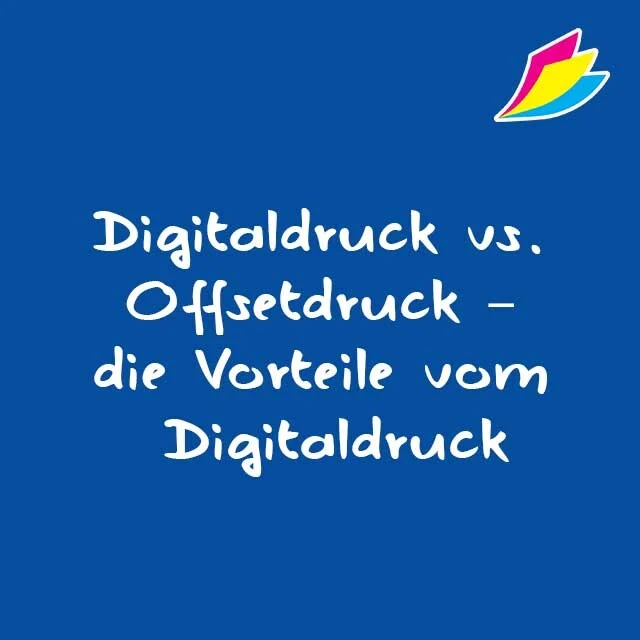 Digitaldruck versus Offsetdruck – die Vorteile vom Digitaldruck