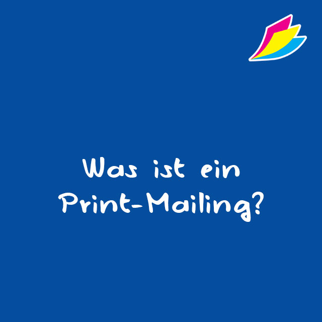Was ist ein Print-Mailing?