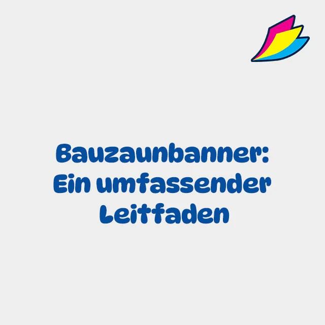 Bauzaunbanner bedrucken - der Leitfaden