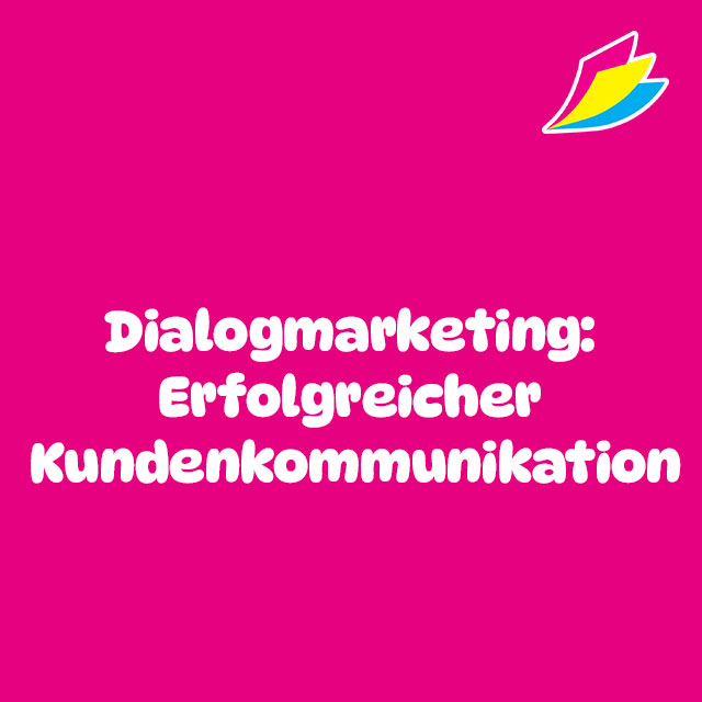 Dialogmarketing - erfolgreiche Kundenkommunikation mit gedruckten Werbemailings