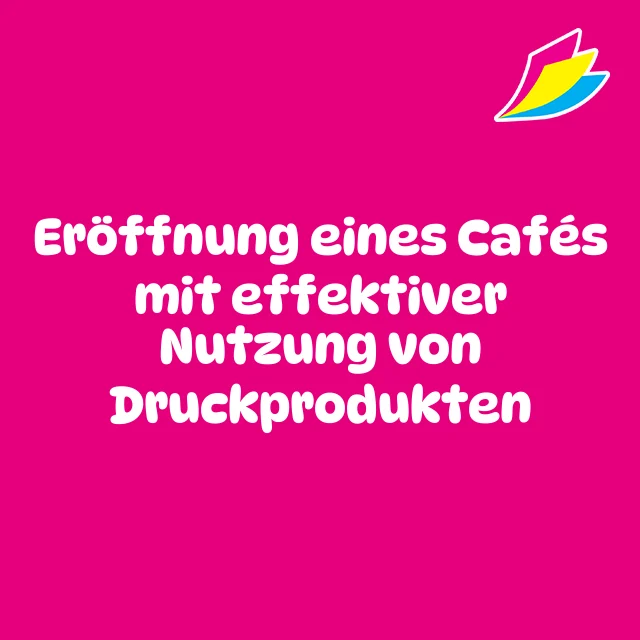 Eröffnung eines Cafés mit effektiver Nutzung von Druckprodukten